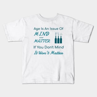 Age Is An Issue Of Mind Over Matter - Funny Kids T-Shirt